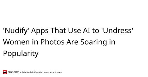 nudify.com|‘Nudify’ Apps That Use AI to ‘Undress’ Women in Photos ...